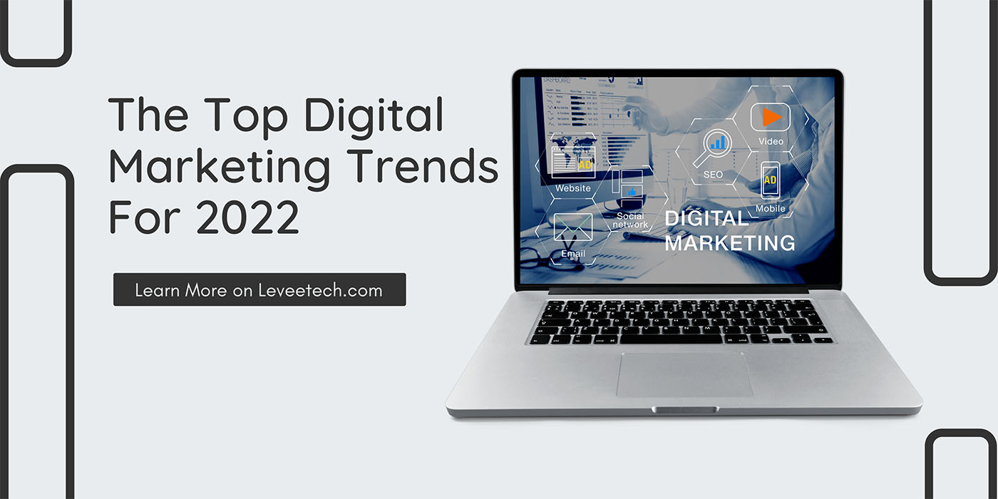 The Top Digital Marketing Trends For 2022