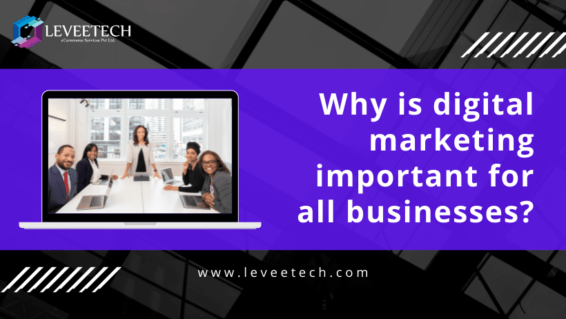 Why is digital marketing important for all businesses?