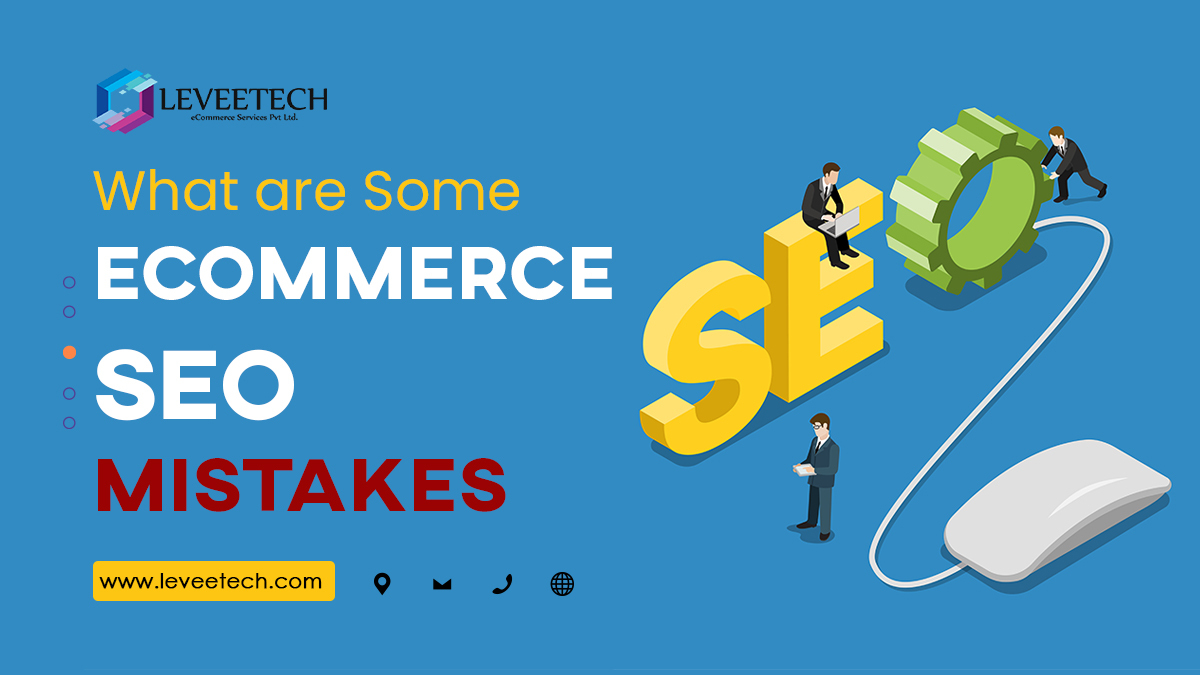 What are Some Ecommerce SEO Mistakes?