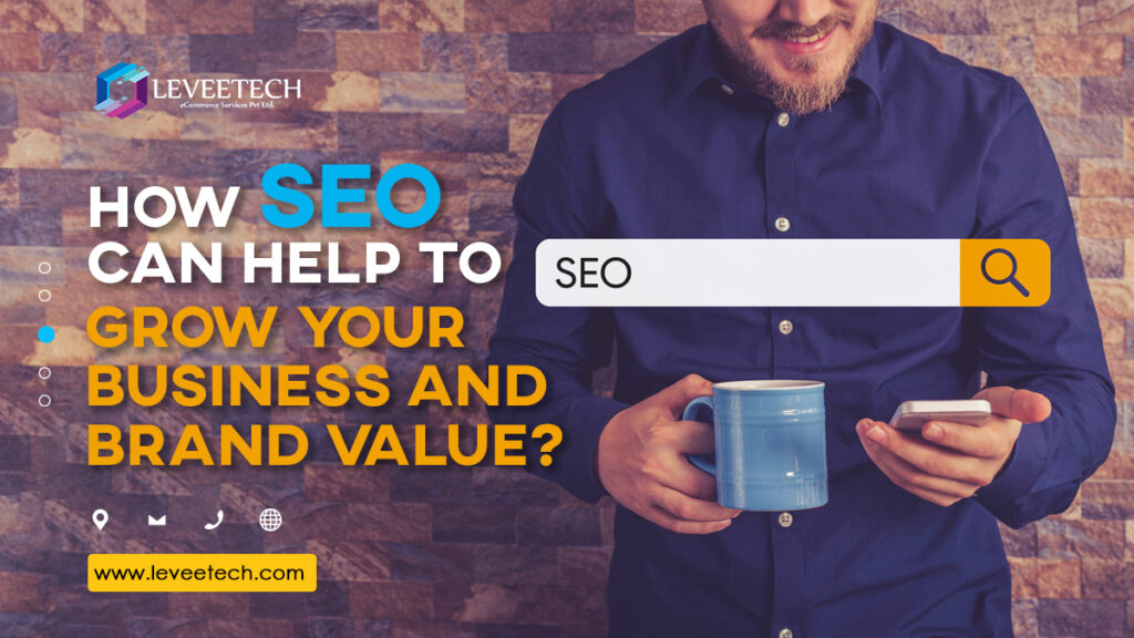 How Can SEO Help to Grow Your Business and Brand Value?