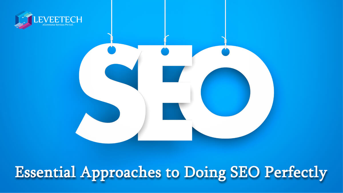 Essential Approaches to Doing SEO Perfectly