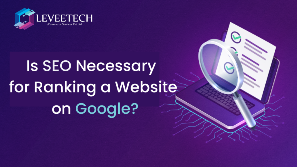 Is SEO Necessary for Ranking a Website on Google?