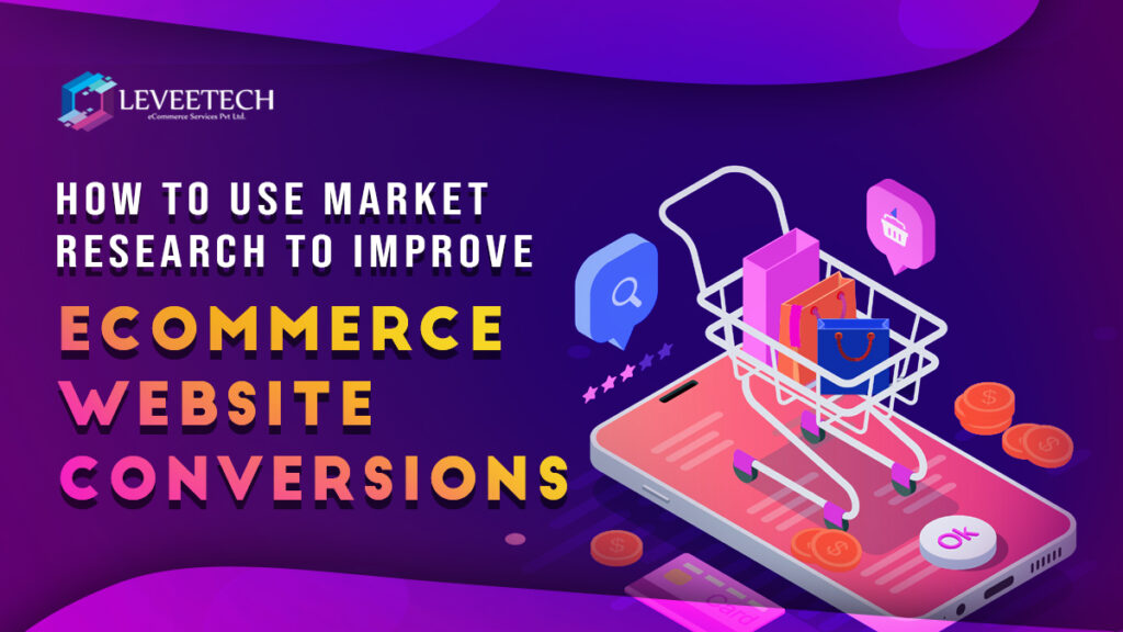 How to Use Market Research to Improve eCommerce Website Conversions