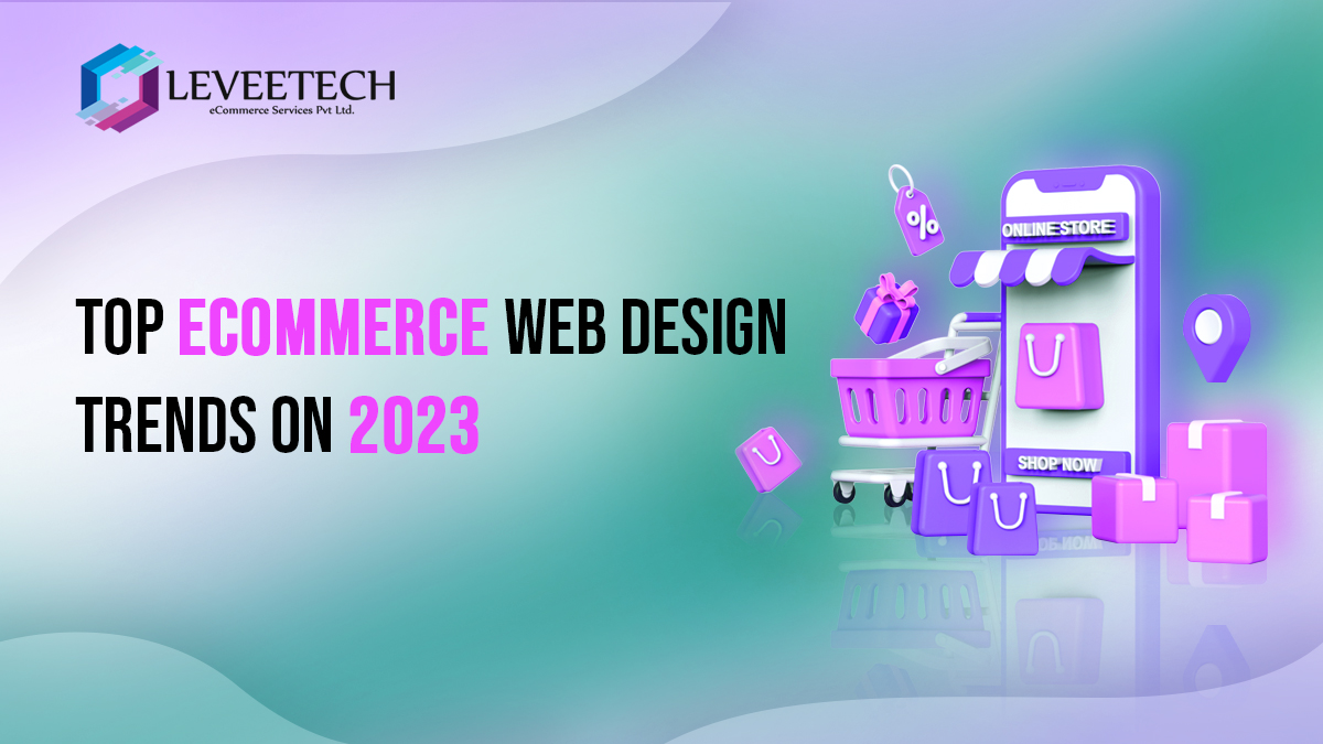 Top eCommerce Web Design Trends in 2023